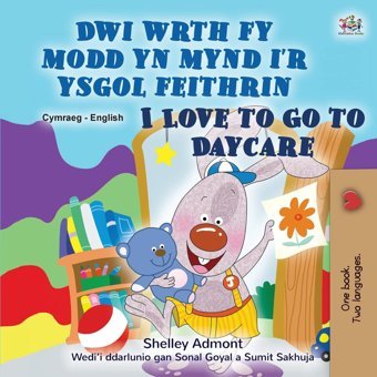 I Love To Go To Daycare (Welsh English Bilingual Book For Children) (Welsh English Bilingual Collection) Admont, Shelley Kidkiddos Books Ltd.