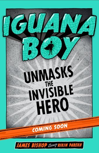 Iguana Boy Unmasks The Invisible Hero: Book 3 Bishop, James Hodder Children'S Books Ltd