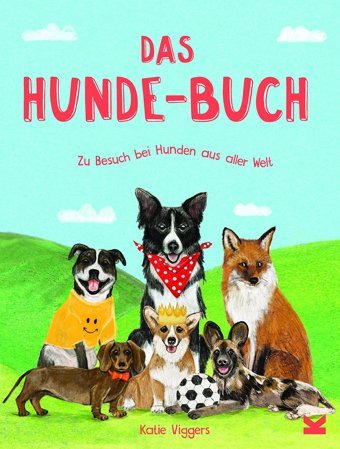 Das Hunde-Buch: Zu Besuch Bei Hunden Aus Aller Welt Viggers, Katie Laurence King Publishing