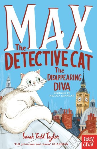 Max The Theatre Cat And The Disappearing Diva (Max The Detective Cat) Sarah Todd Taylor Nosy Crow