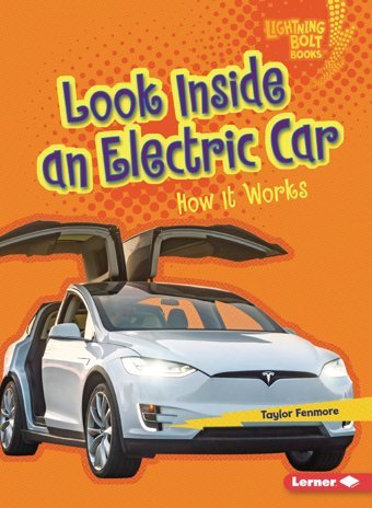 Look Inside An Electric Car: How It Works (Lightning Bolt Books Under The Hood) Fenmore, Taylor Lerner Publications Co ,U.S.