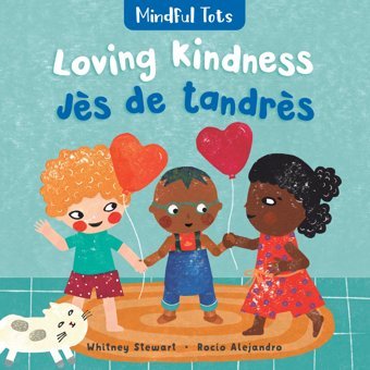 Mindful Tots: Loving Kindness (Haitian And English Edition) Stewart, Whitney Barefoot Books