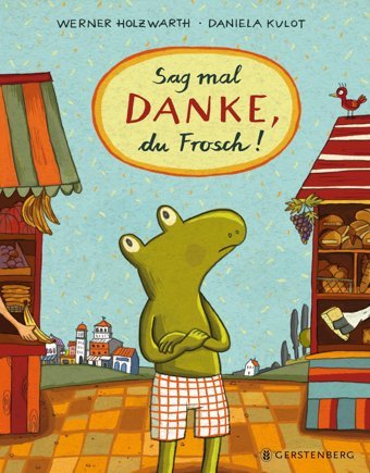 Sag Mal Danke, Du Frosch! Holzwarth, Werner Gerstenberg Verlag