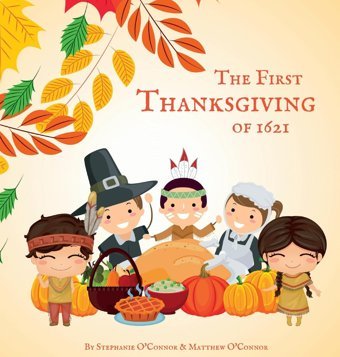 The First Thanksgiving Of 1621 O'Connor, Stephanie Madpipe Publishing