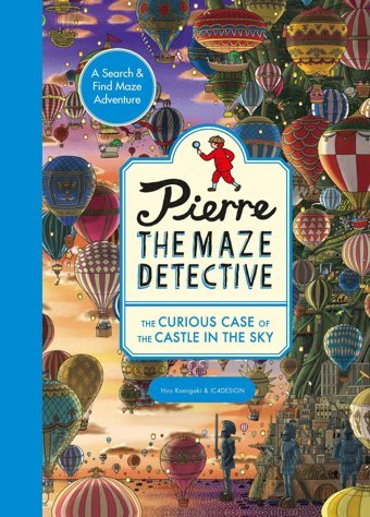 Pierre The Maze Detective: The Curious Case Of The Castle İn The Sky Laurence King Publishing